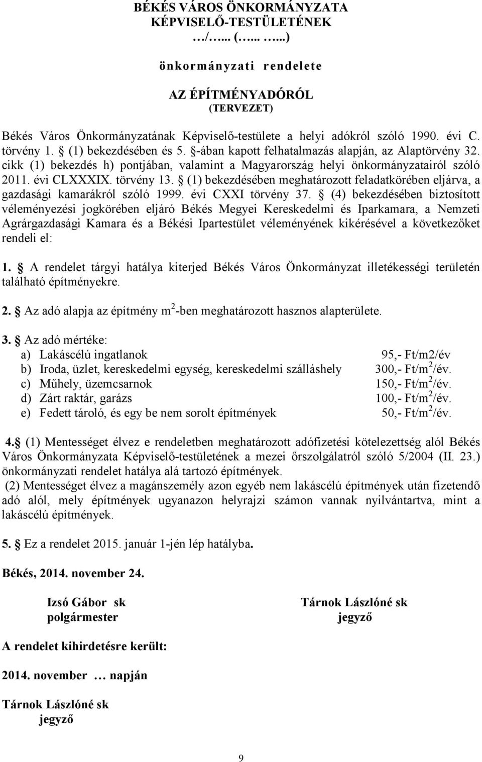 törvény 13. (1) bekezdésében meghatározott feladatkörében eljárva, a gazdasági kamarákról szóló 1999. évi CXXI törvény 37.