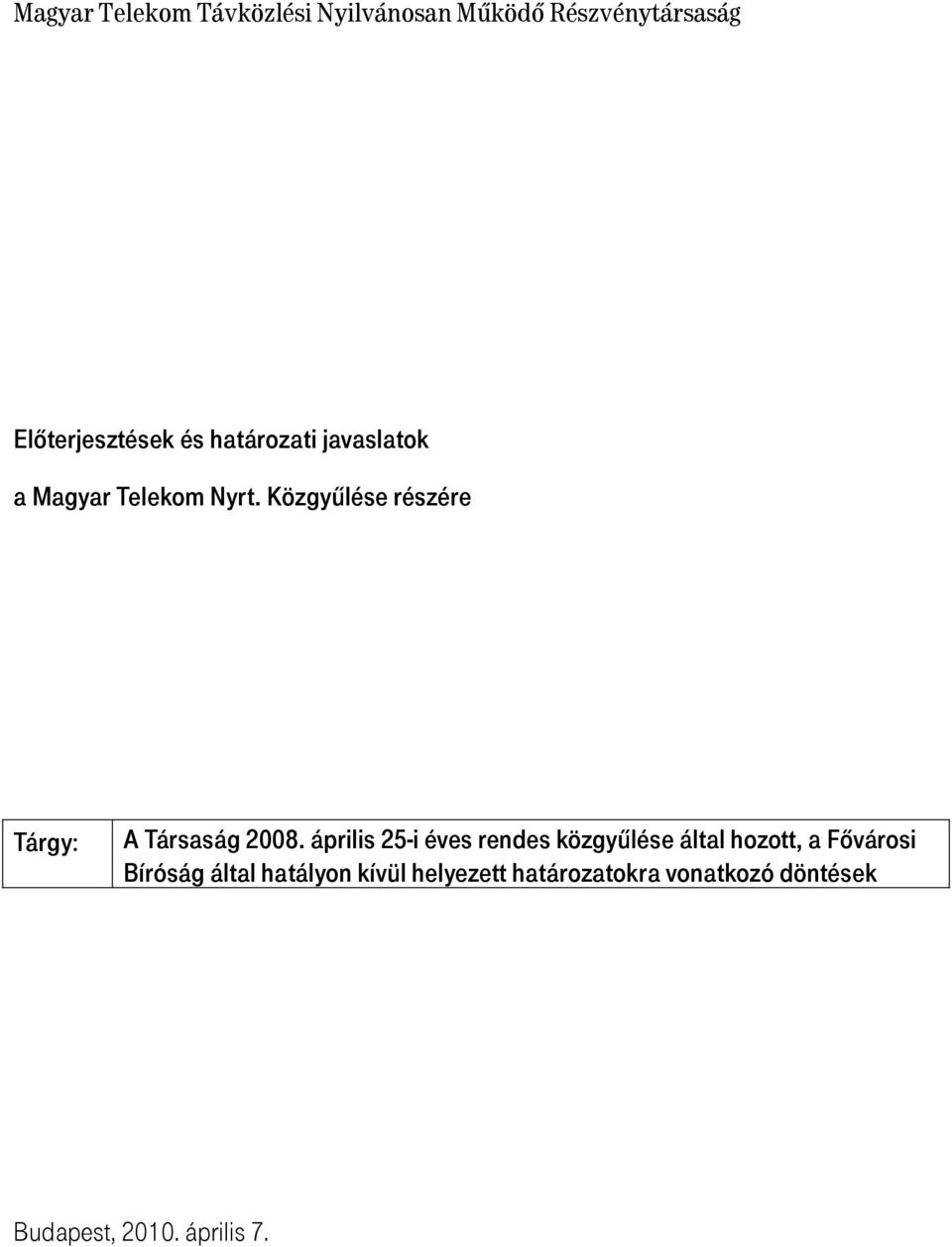 Közgyőlése részére Tárgy: A Társaság 2008.