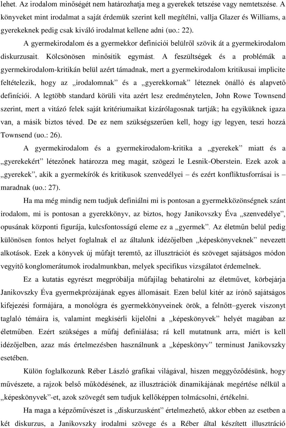 A gyermekirodalom és a gyermekkor definíciói belülről szövik át a gyermekirodalom diskurzusait. Kölcsönösen minősítik egymást.