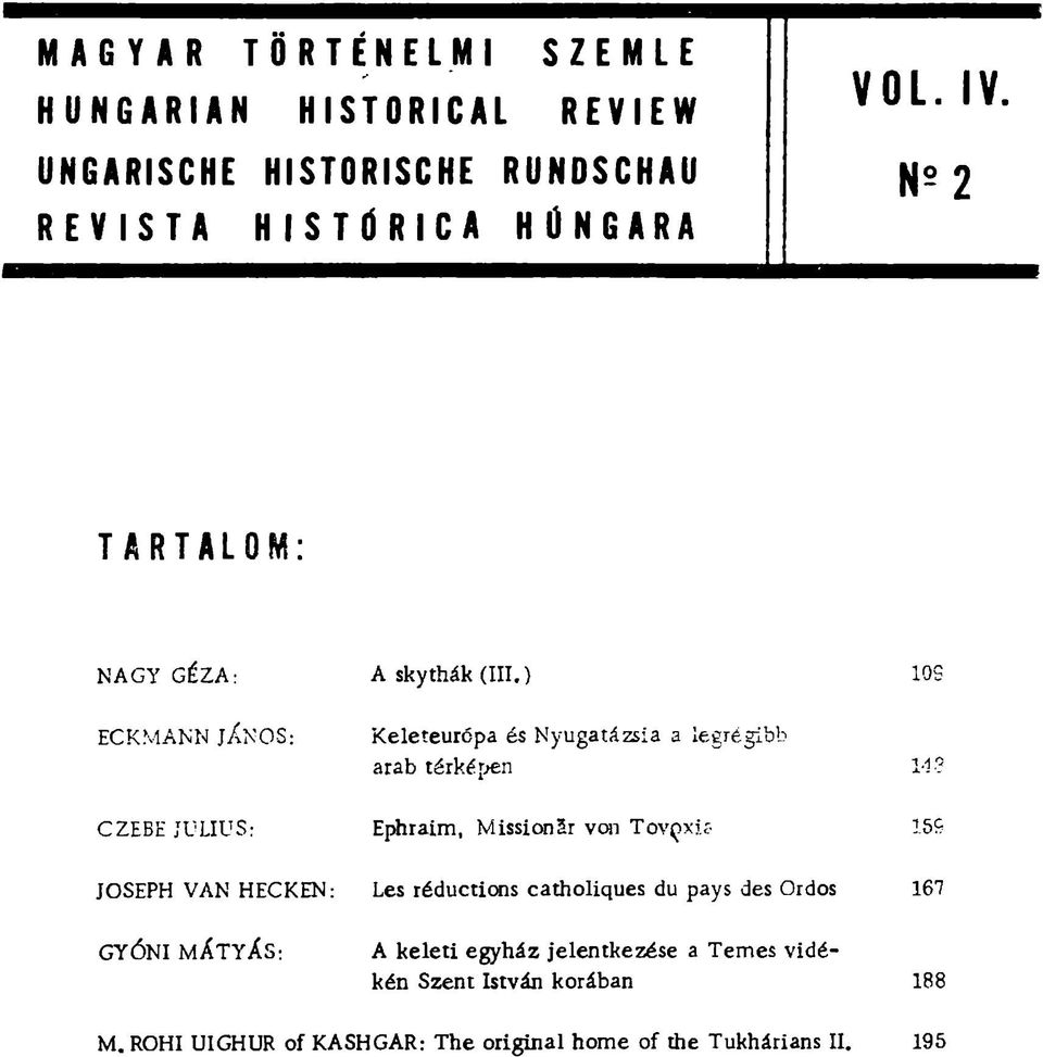 CZEBE JL'LIUS: Ephraím, MissicrnSr v o t TovQxif 159 JOSEPH VAN HECKEN: Les réductions catholiques du pays des Ordos 167 GYÓNI m A t