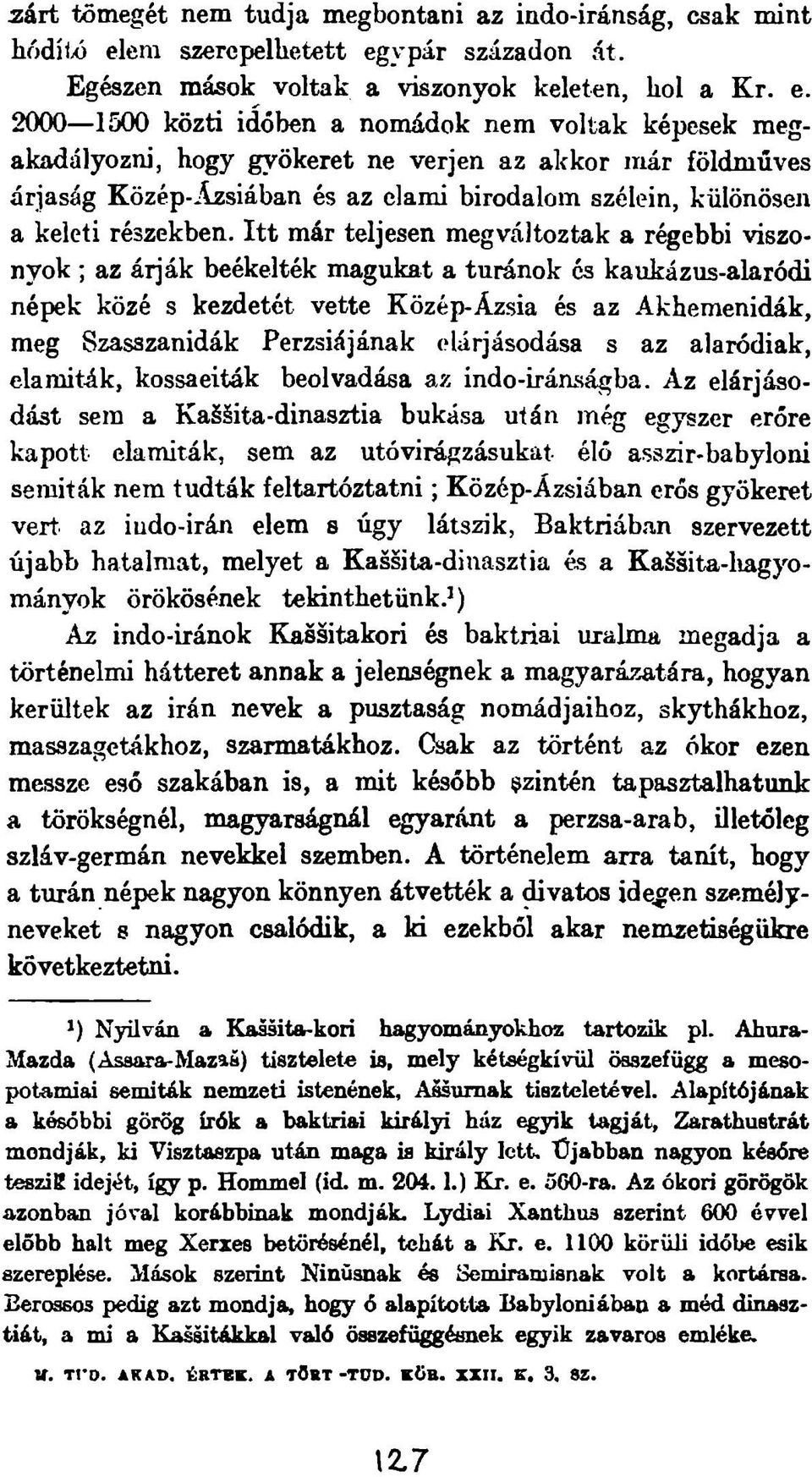 y pár századon át. Egészen mások voltak a viszonyok keleten, hol a Kr. e.