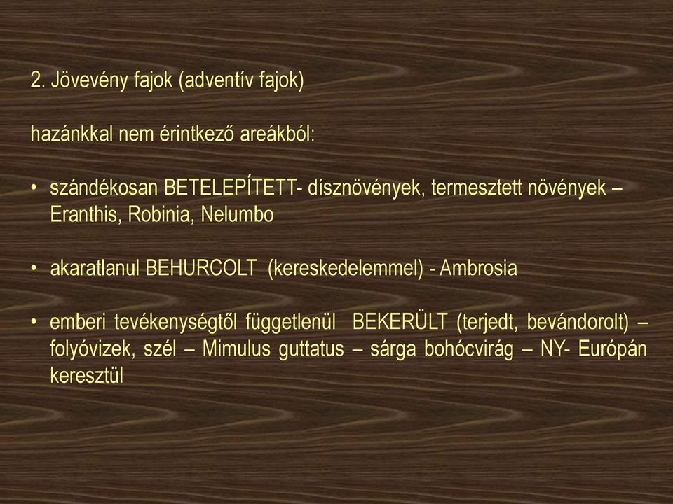 akaratlanul BEHURCOLT (kereskedelemmel) - Ambrosia emberi tevékenységtől függetlenül