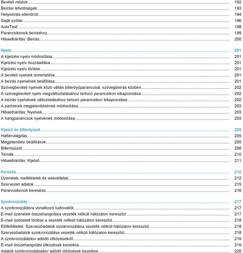 .. 201 Szövegbeviteli nyelvek közti váltás billentyűparanccsal, szövegbeírás közben... 202 A szövegbeviteli nyelv megváltoztatásához tartozó parancsikon kikapcsolása.