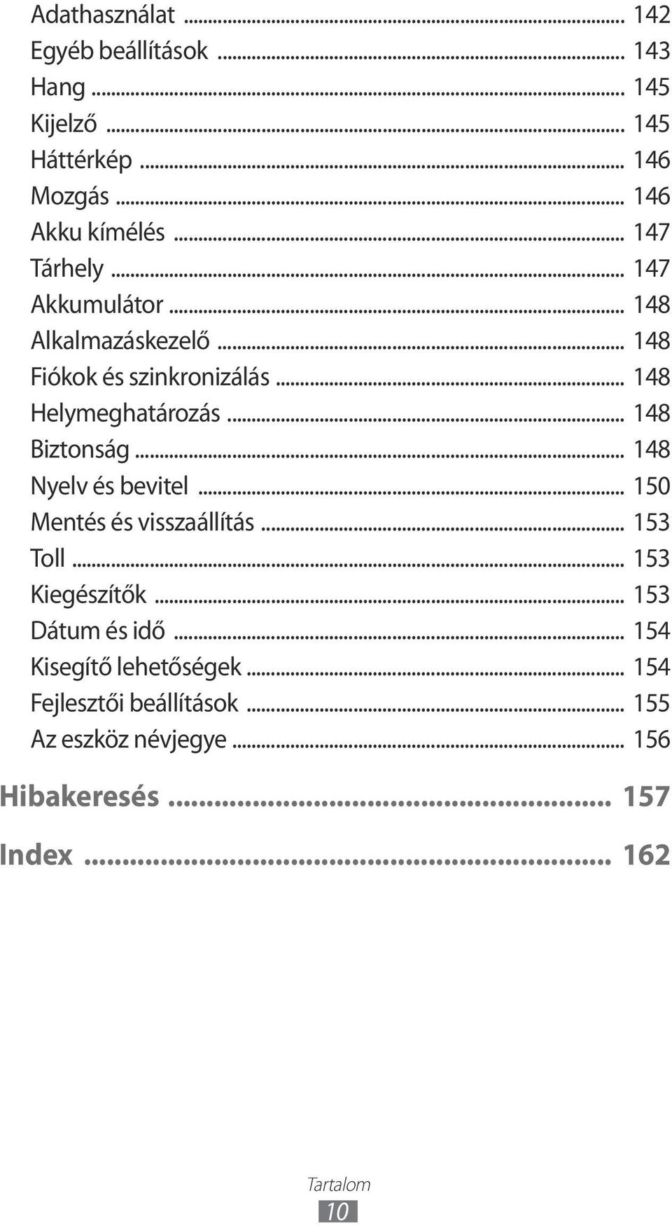 .. 148 Biztonság... 148 Nyelv és bevitel... 150 Mentés és visszaállítás... 153 Toll... 153 Kiegészítők... 153 Dátum és idő.