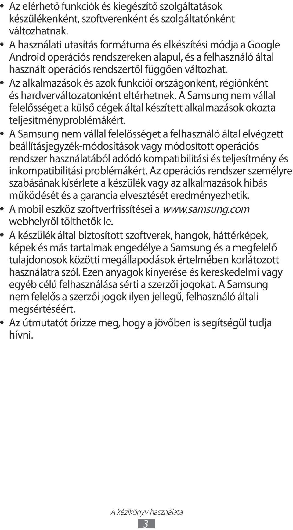 Az alkalmazások és azok funkciói országonként, régiónként és hardverváltozatonként eltérhetnek.