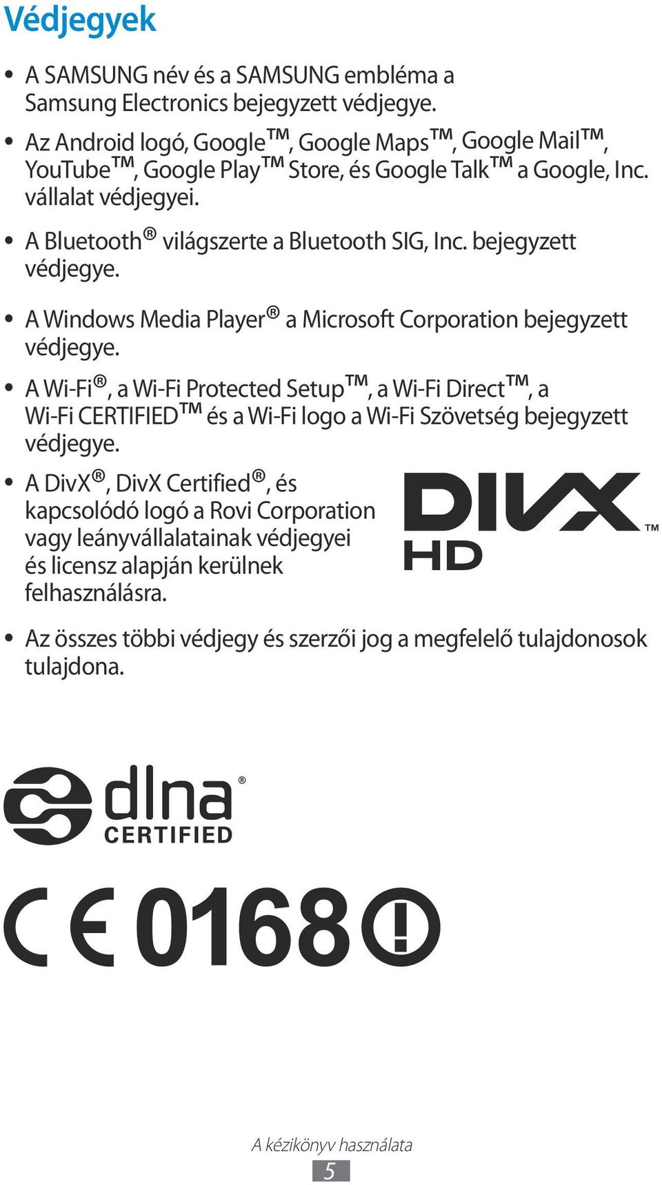 bejegyzett védjegye. A Windows Media Player a Microsoft Corporation bejegyzett védjegye.