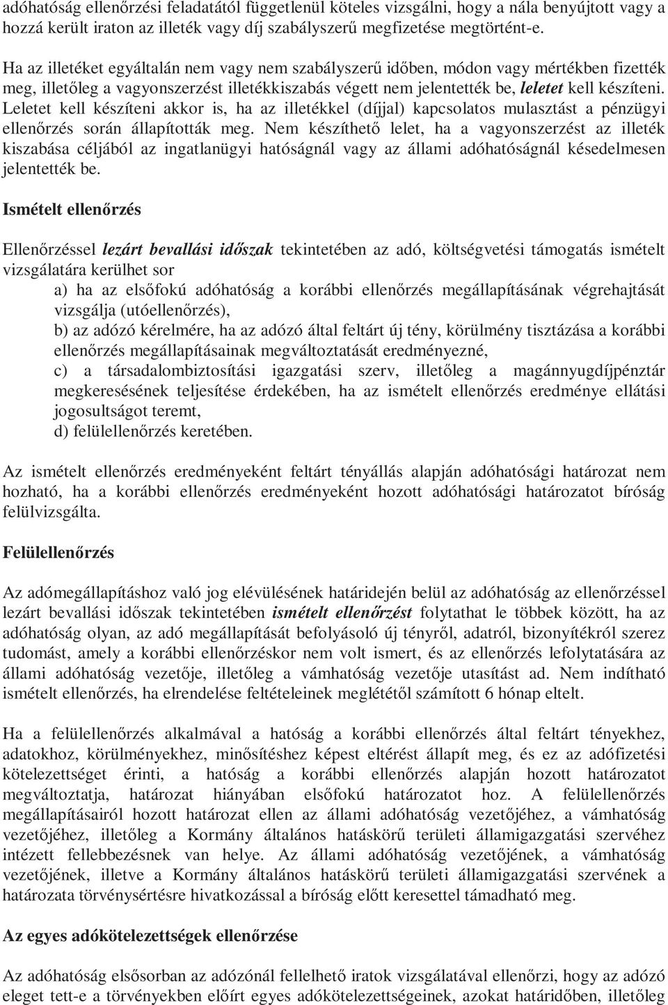 Leletet kell készíteni akkor is, ha az illetékkel (díjjal) kapcsolatos mulasztást a pénzügyi ellenőrzés során állapították meg.