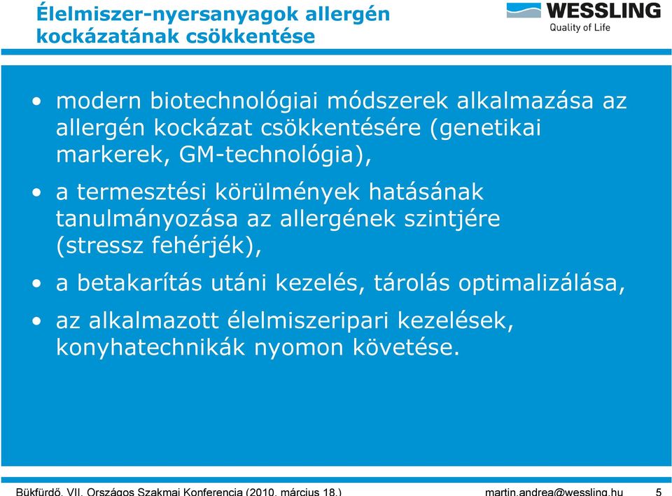 tanulmányozása az allergének szintjére (stressz fehérjék), a betakarítás íá utáni kezelés, tárolás á