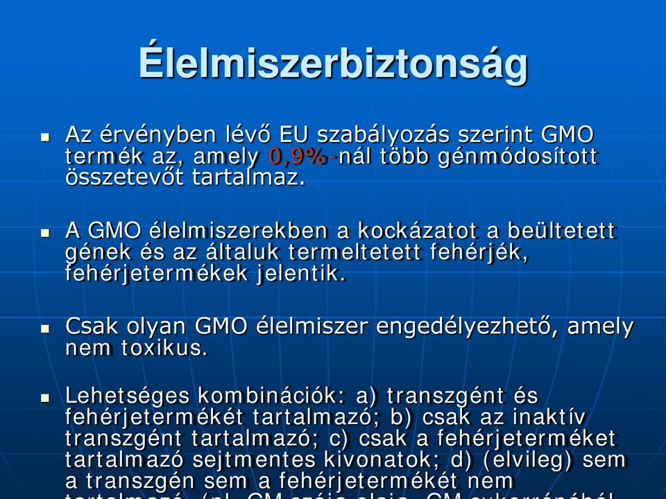 Csak olyan GMO élelmiszer engedélyezhető, amely nem toxikus.