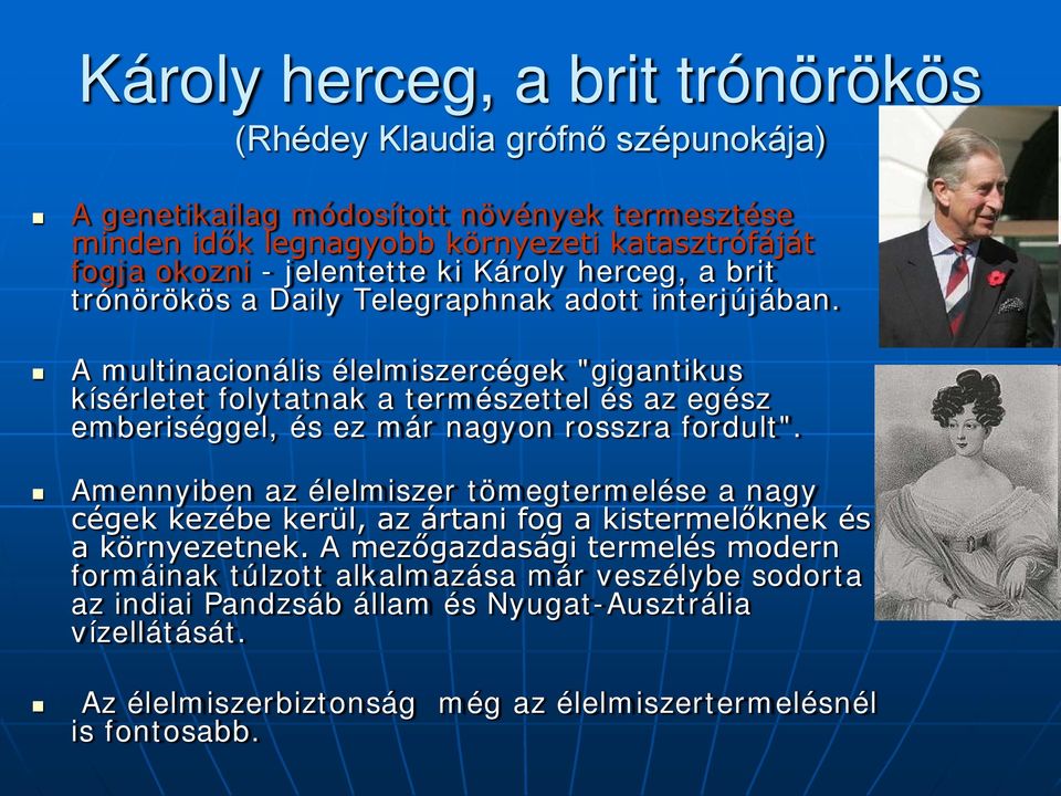 A multinacionális élelmiszercégek "gigantikus kísérletet folytatnak a természettel és az egész emberiséggel, és ez már nagyon rosszra fordult".