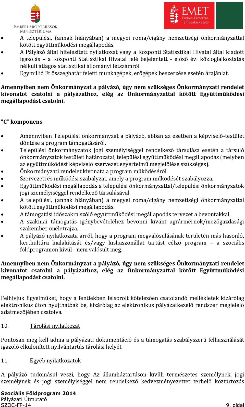 statisztikai állományi létszámról. Egymillió Ft összeghatár feletti munkagépek, erőgépek beszerzése esetén árajánlat.