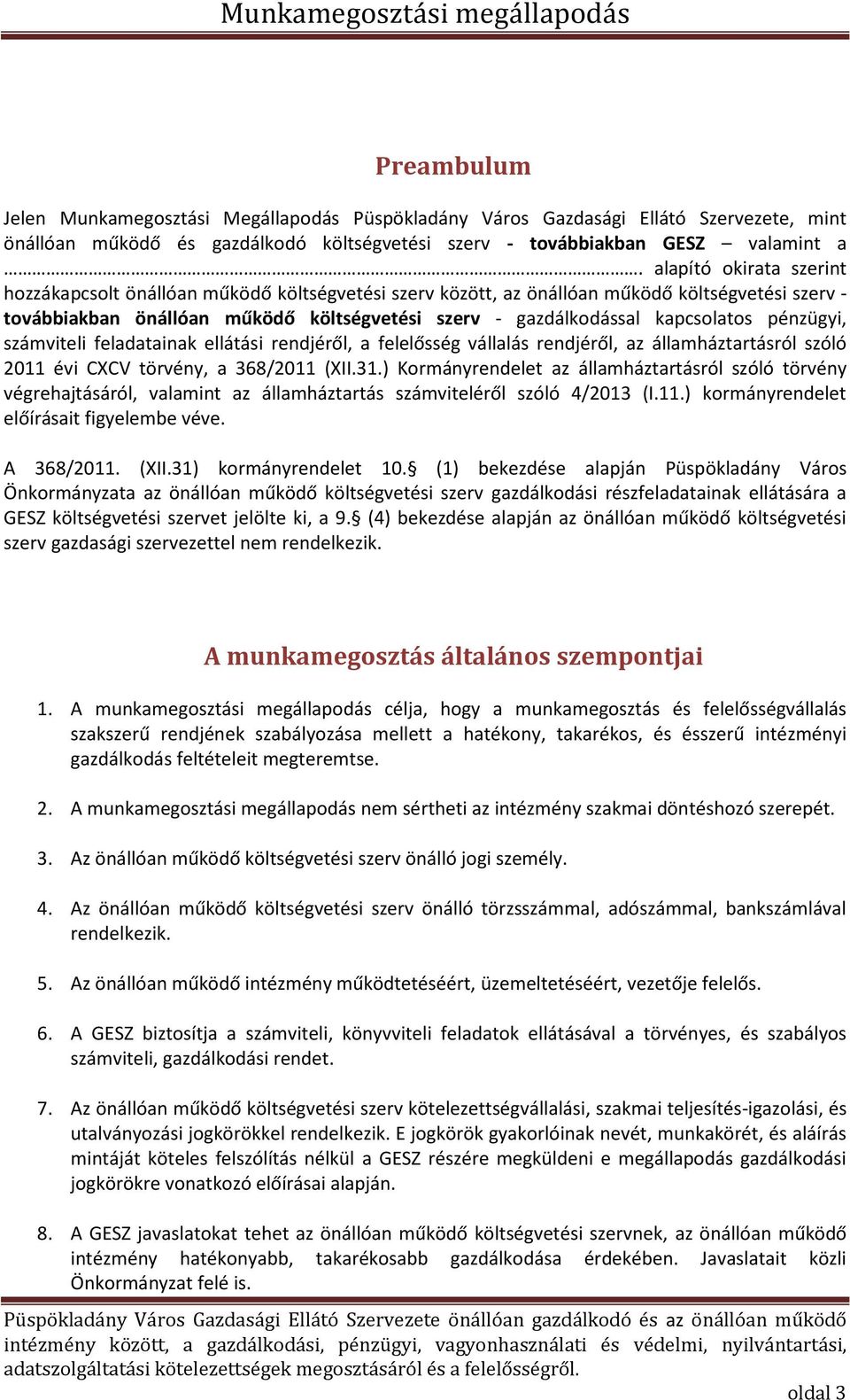 zügyi, szá viteli feladatai ak ellátási re djéről, a felelősség vállalás re djéről, az álla háztartásról szóló évi CXCV törvé y, a / XII.