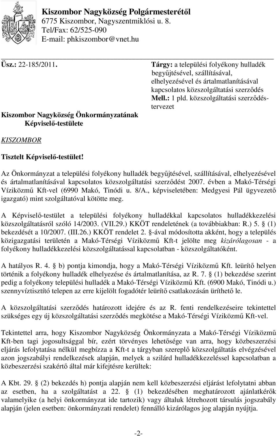 közszolgáltatási szerzıdéstervezet Kiszombor Nagyközség Önkormányzatának Képviselı-testülete KISZOMBOR Tisztelt Képviselı-testület!