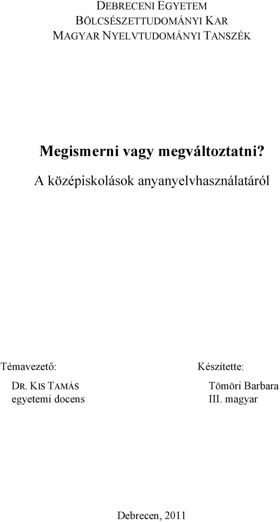 A középiskolások anyanyelvhasználatáról Témavezető: DR.