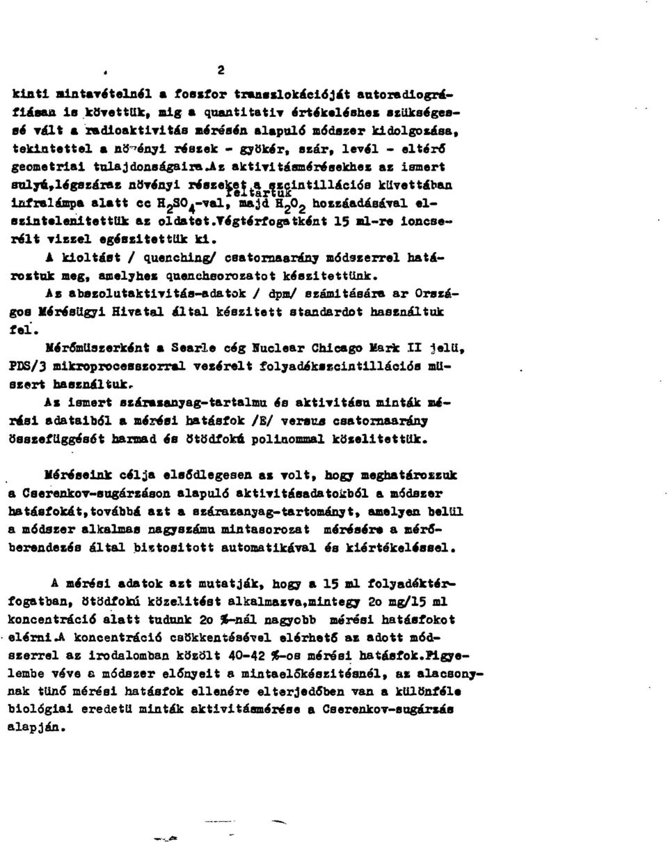 -val, majd H-Og hozzáadásával elszintelenitetttlk az oldatét.tégtérfogatként 15 ml-re ioncserélt vízzel egészítettük ki.