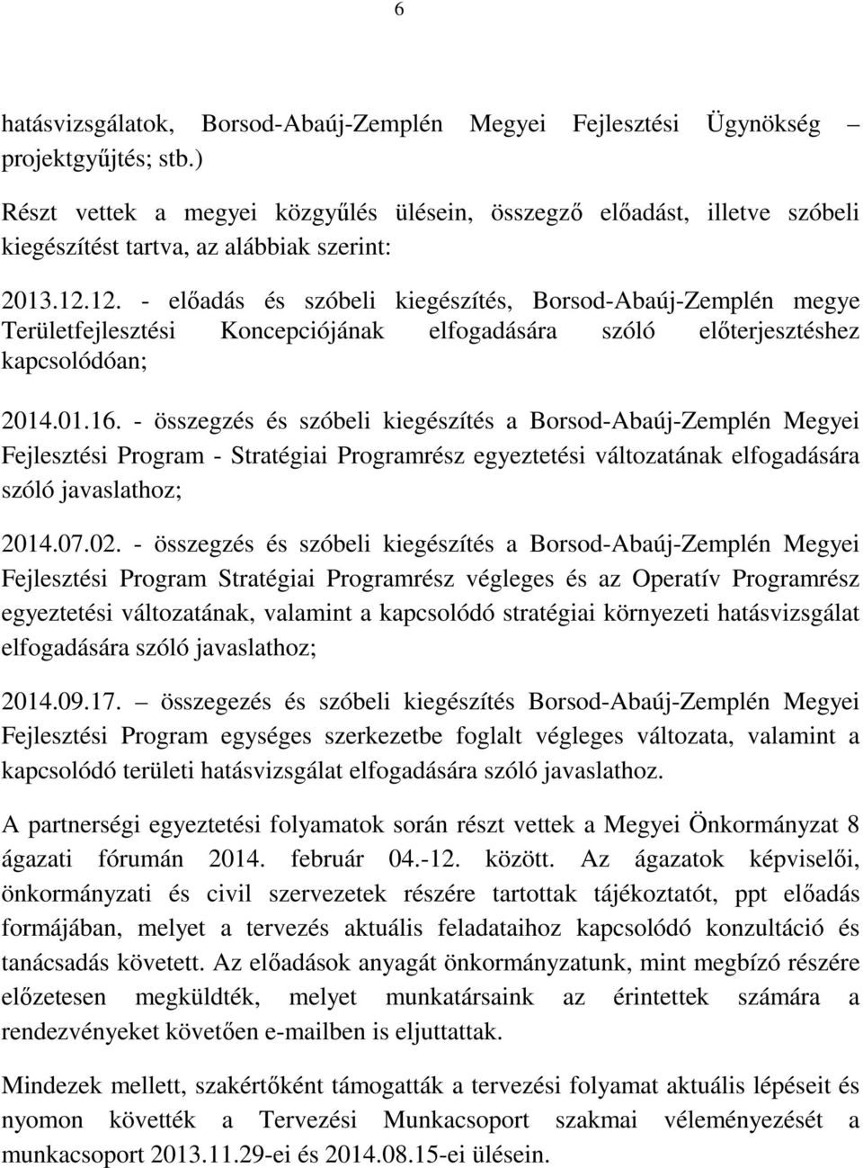 12. - előadás és szóbeli kiegészítés, Borsod-Abaúj-Zemplén megye Területfejlesztési Koncepciójának elfogadására szóló előterjesztéshez kapcsolódóan; 2014.01.16.