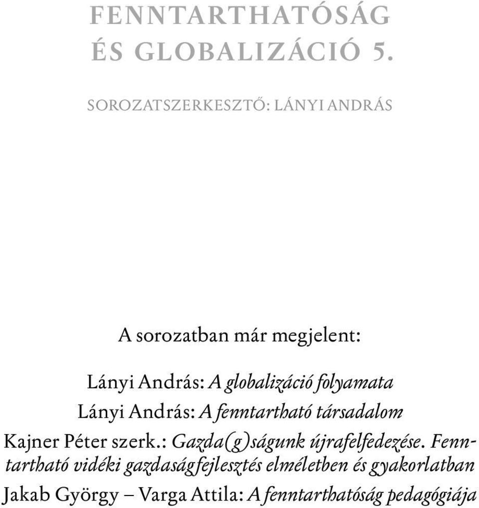 globalizáció folyamata Lányi András: A fenntartható társadalom Kajner Péter szerk.