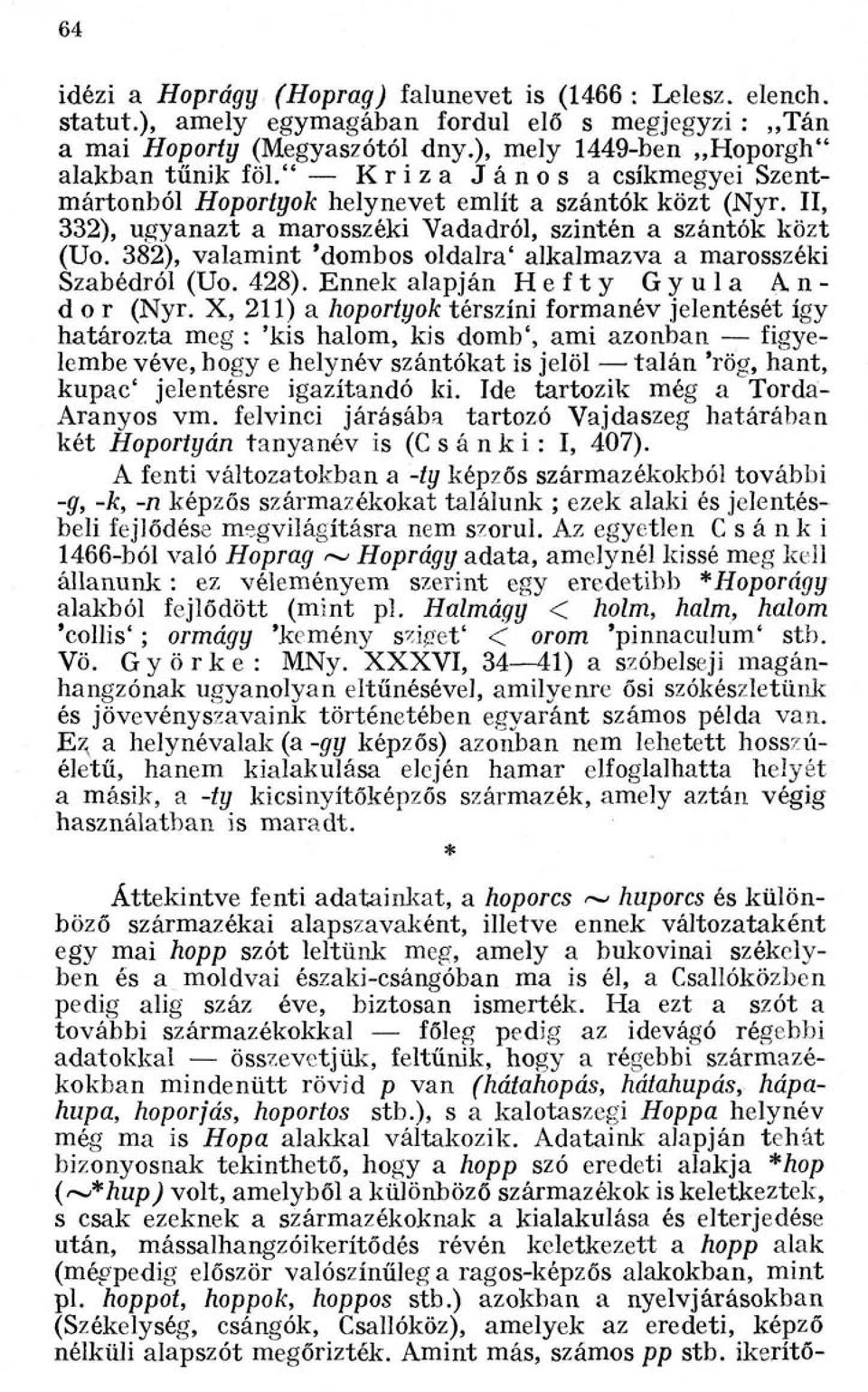 382), valamint 'dombos oldalra' alkalmazva a marosszéki Szabédról (Uo. 428). Ennek alapján Hefty Gyula Andor (Nyr.