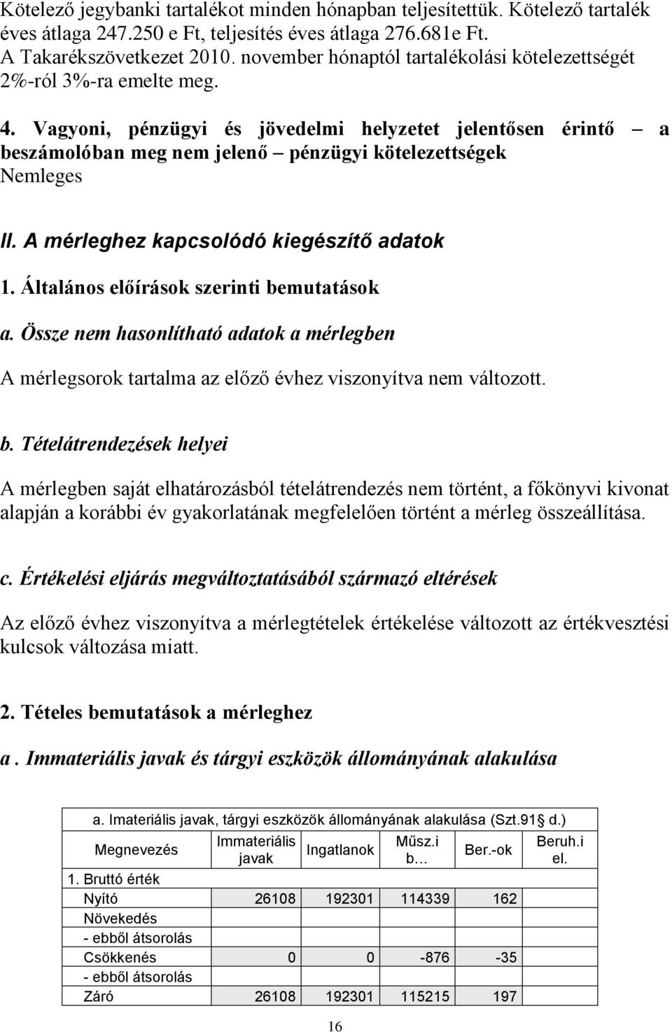 A mérleghez kapcsolódó kiegészítő adatok 1. Általános előírások szerinti be