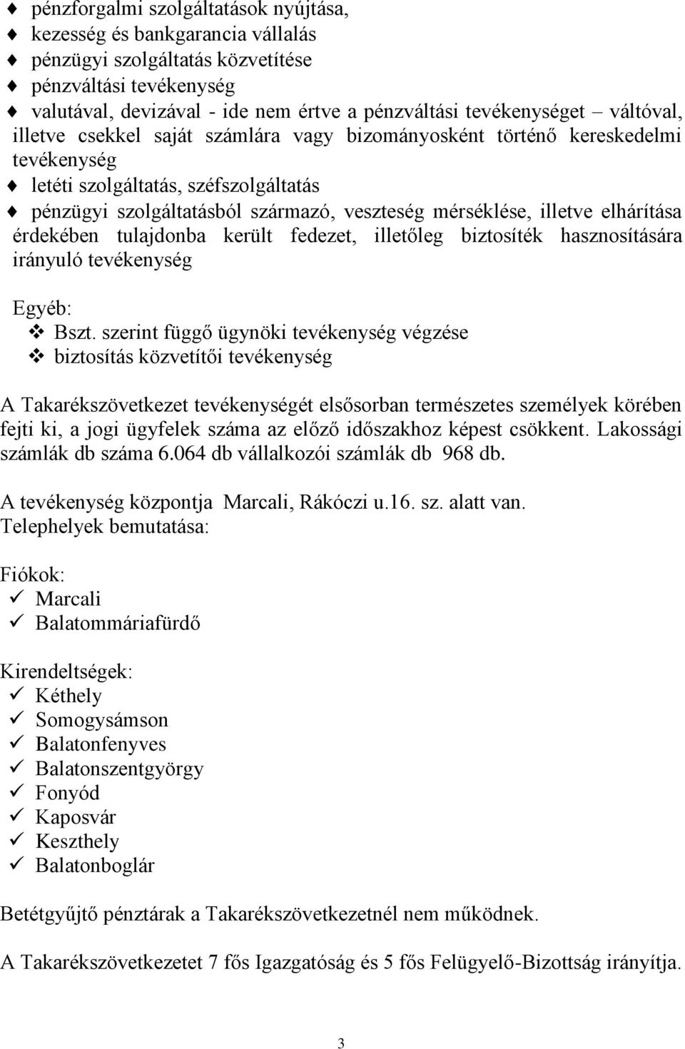 elhárítása érdekében tulajdonba került fedezet, illetőleg biztosíték hasznosítására irányuló tevékenység Egyéb: Bszt.