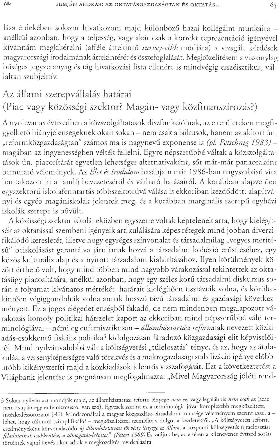 áttekinté5 módjára) a vizsgált kérdések mah'yarországi irodalmának áttekintését és összefoglalását.