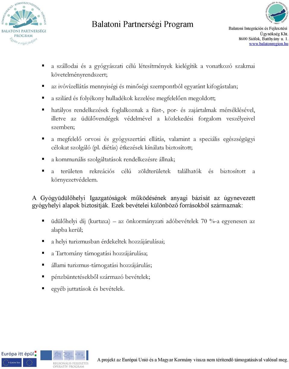 szemben; a megfelelő orvosi és gyógyszertári ellátás, valamint a speciális egészségügyi célokat szolgáló (pl.