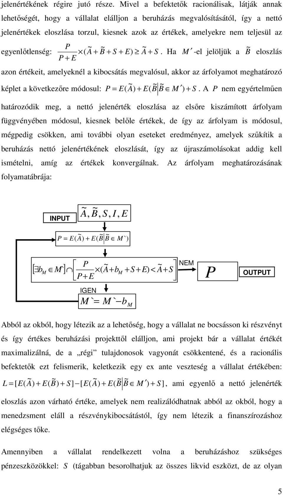 egyenlılenség: P ~ ~ ~ ( A + B + S + E) A + S.