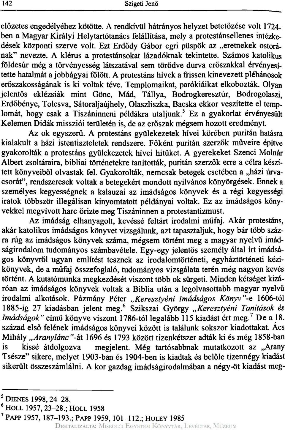 Ezt Erdődy Gábor egri püspök az eretnekek ostorának" nevezte. A klérus a protestánsokat lázadóknak tekintette.