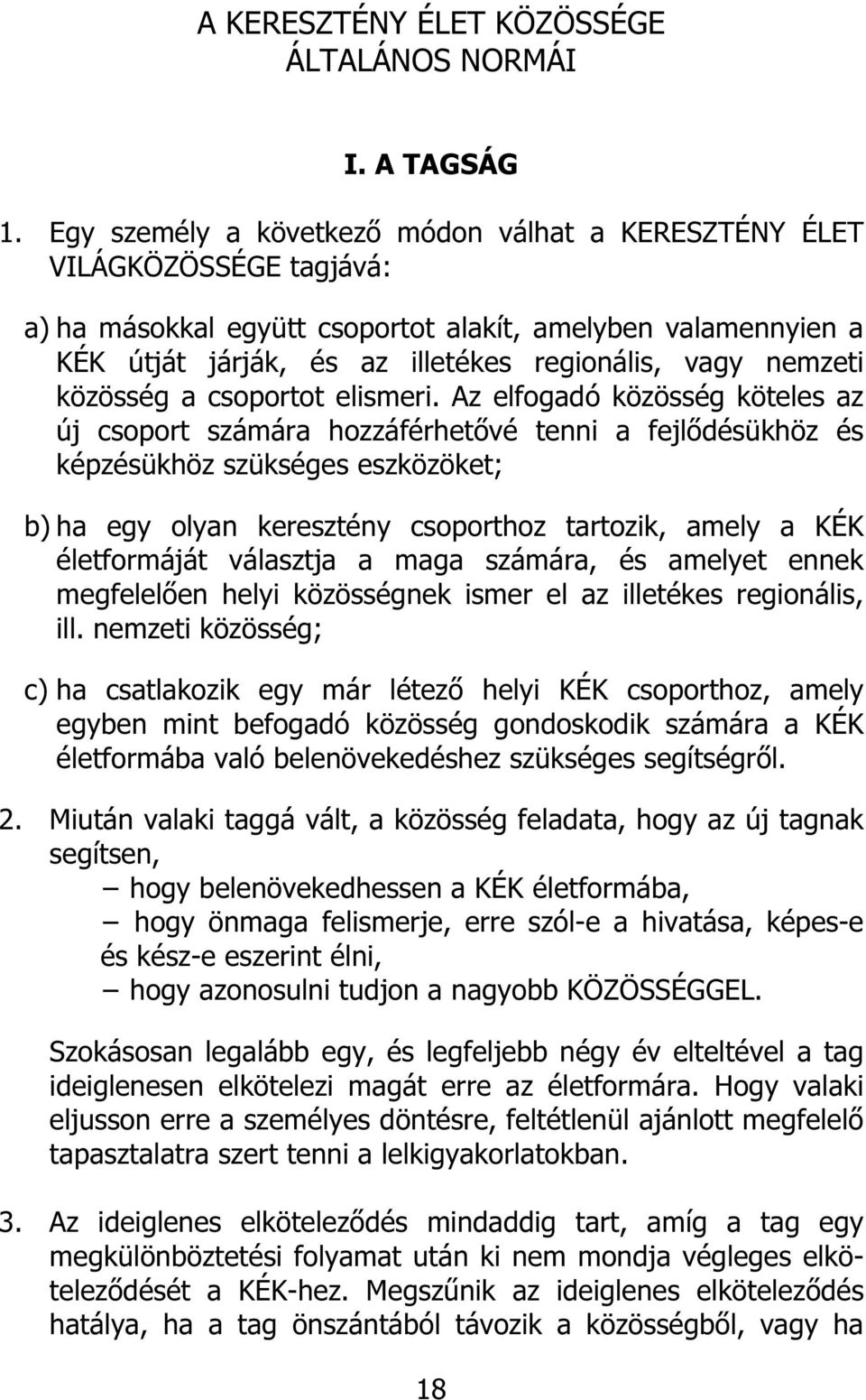 nemzeti közösség a csoportot elismeri.