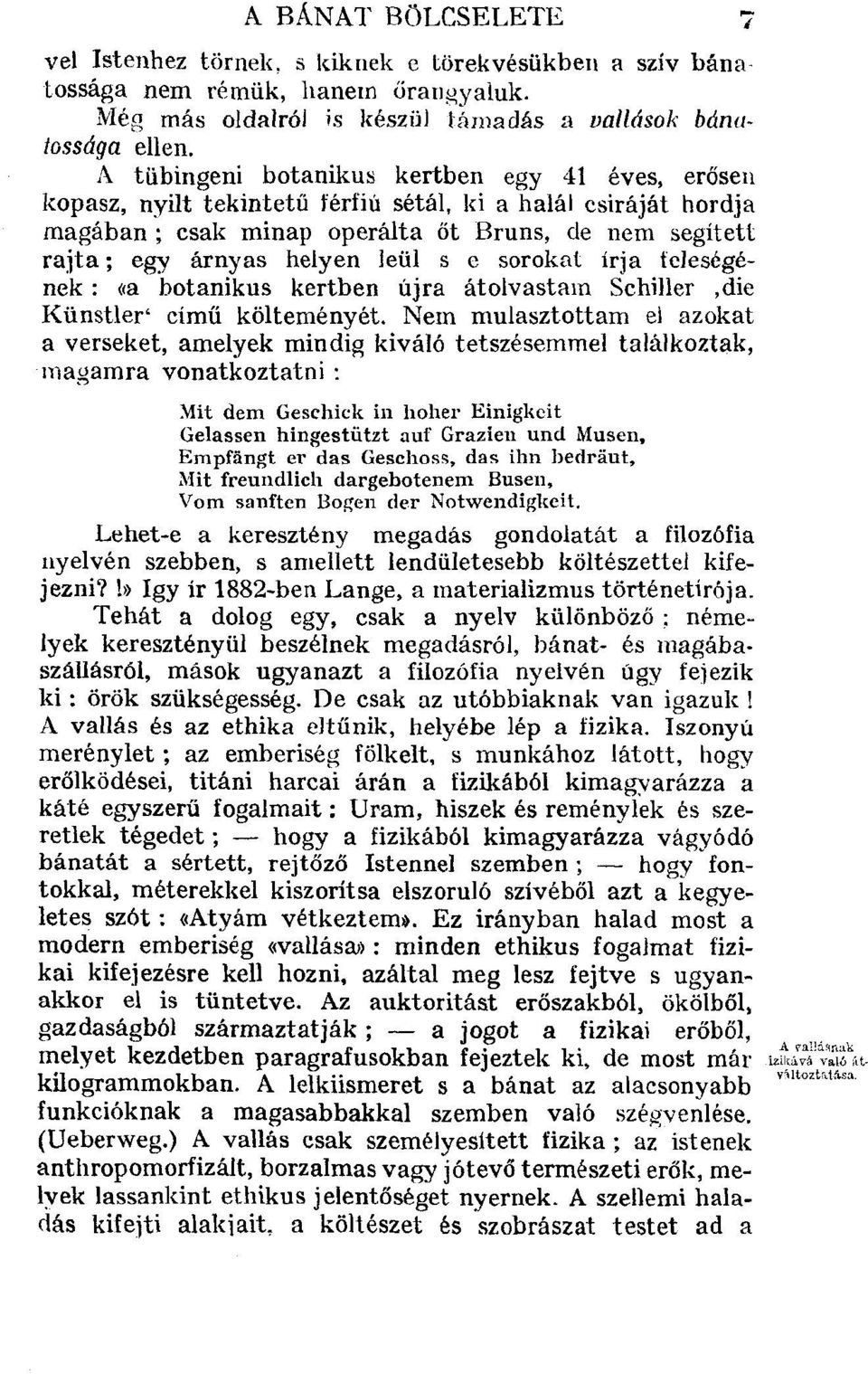 leül s e sorokat írja feleségének : «a botanikus kertben újra átolvastam Schiller,die Künstler' című költeményét.