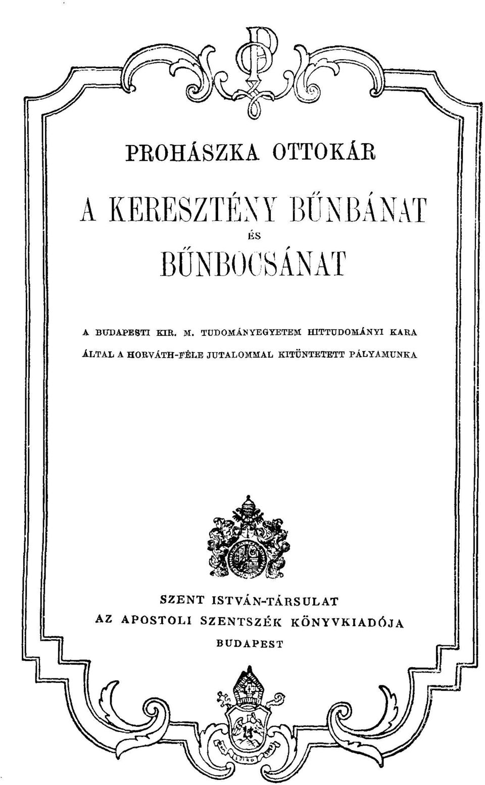 TUDOMÁNYEGYETEM HITTUDOMÁNYI KARA ÁLTAL A HORVÁTH-FÉLE