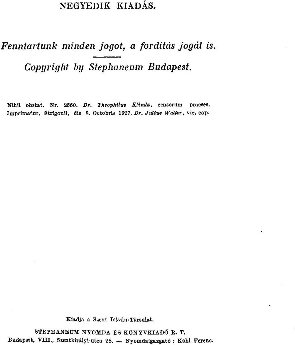 Theophilus Klinda, censornm praesea. Imprimatur. Strigonii, die 8. Octobris 1927. Dr.
