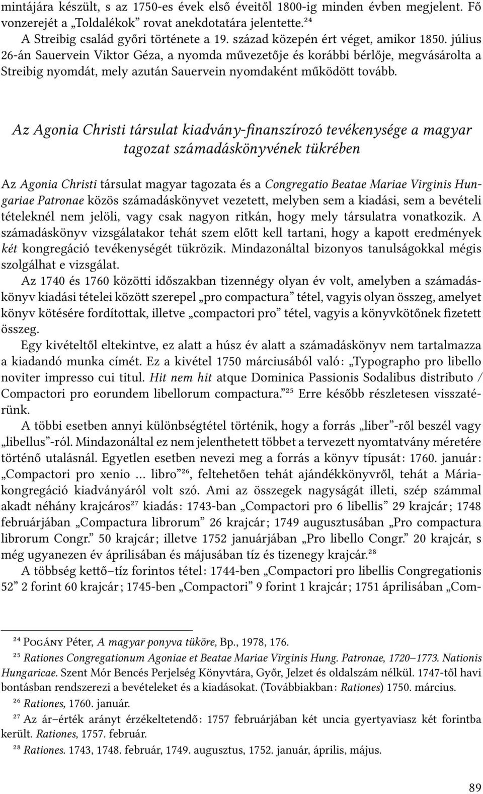 Az Agonia Christi társulat kiadvány-finanszírozó tevékenysége a magyar tagozat számadáskönyvének tükrében Az Agonia Christi társulat magyar tagozata és a Congregatio Beatae Mariae Virginis Hungariae
