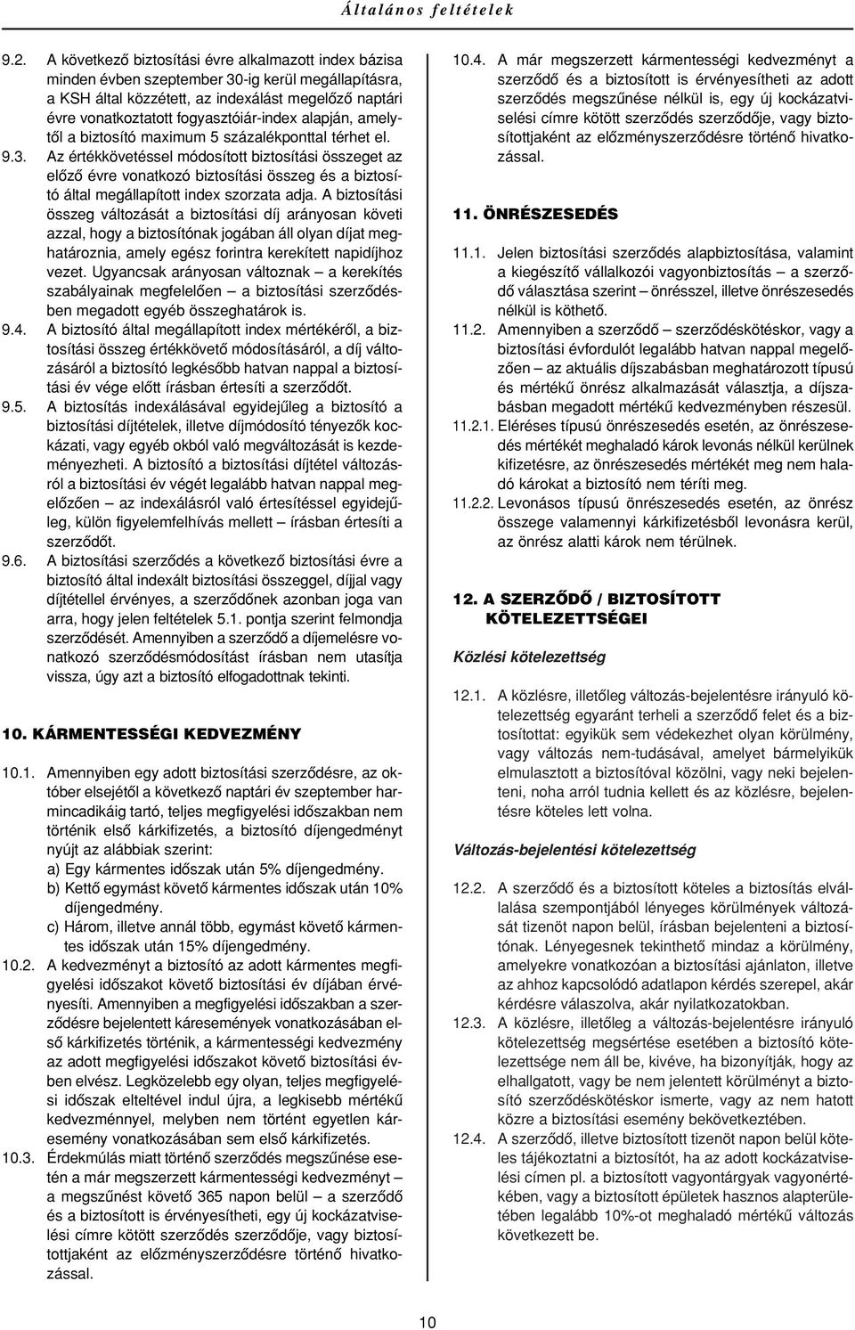 alapján, amelytôl a biztosító maximum 5 százalékponttal térhet el. 9.3.