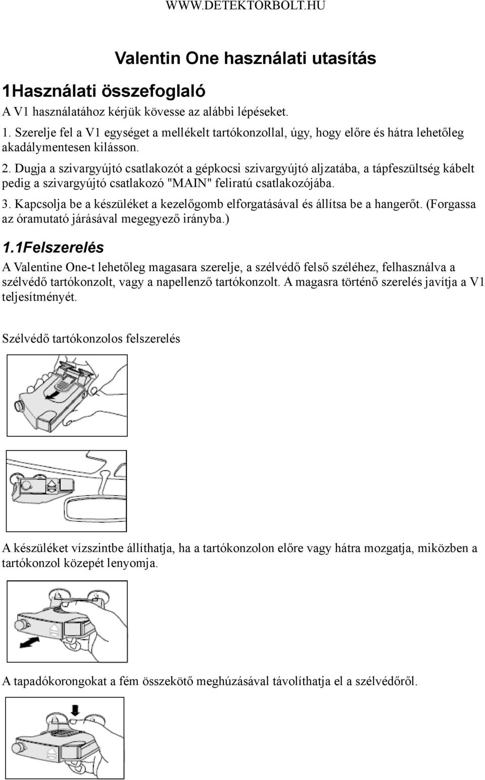 Kapcsolja be a készüléket a kezelőgomb elforgatásával és állítsa be a hangerőt. (Forgassa az óramutató járásával megegyező irányba.) 1.