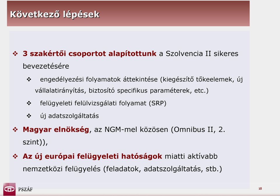 ) felügyeleti felülvizsgálati folyamat (SRP) új adatszolgáltatás Magyar elnökség, az NGM-mel közösen (Omnibus