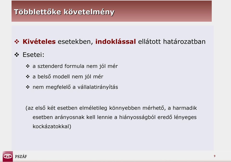 a vállalatirányítás (az első két esetben elméletileg könnyebben mérhető, a