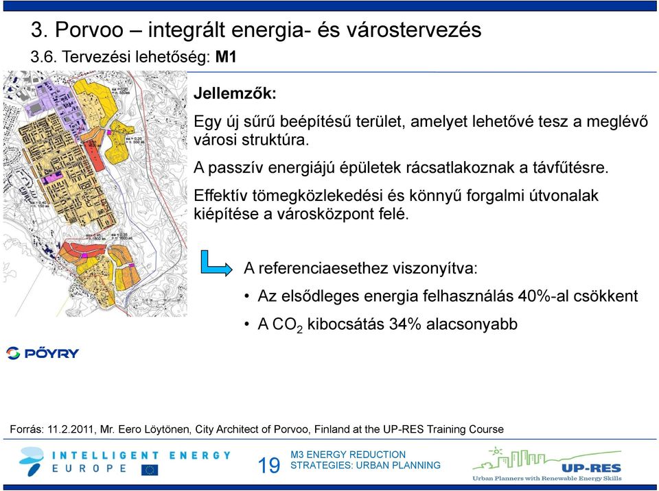 A passzív energiájú épületek rácsatlakoznak a távfűtésre.