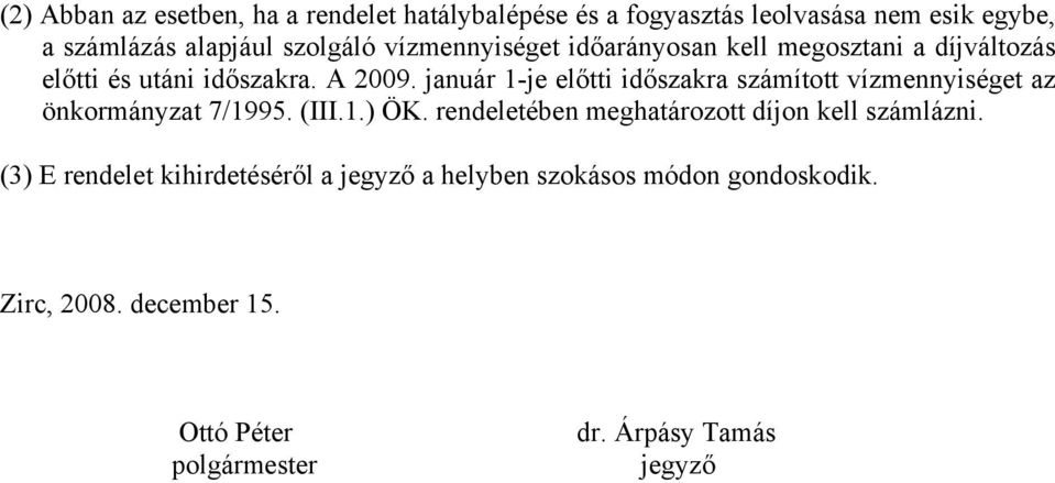 január 1-je előtti időszakra számított vízmennyiséget az önkormányzat 7/1995. (III.1.) ÖK.