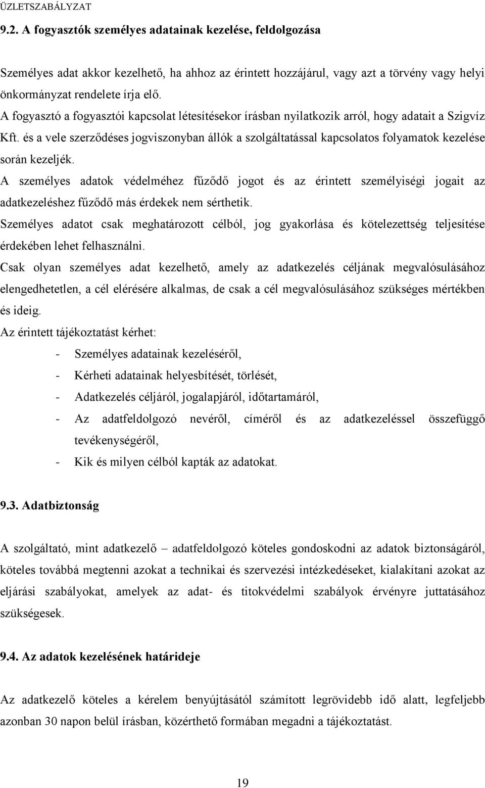 és a vele szerződéses jogviszonyban állók a szolgáltatással kapcsolatos folyamatok kezelése során kezeljék.