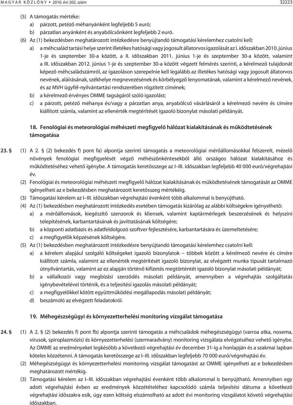 idõszakban 2010. június 1-je és szeptember 30-a között, a II. idõszakban 2011. június 1-je és szeptember 30-a között, valamint a III. idõszakban 2012.