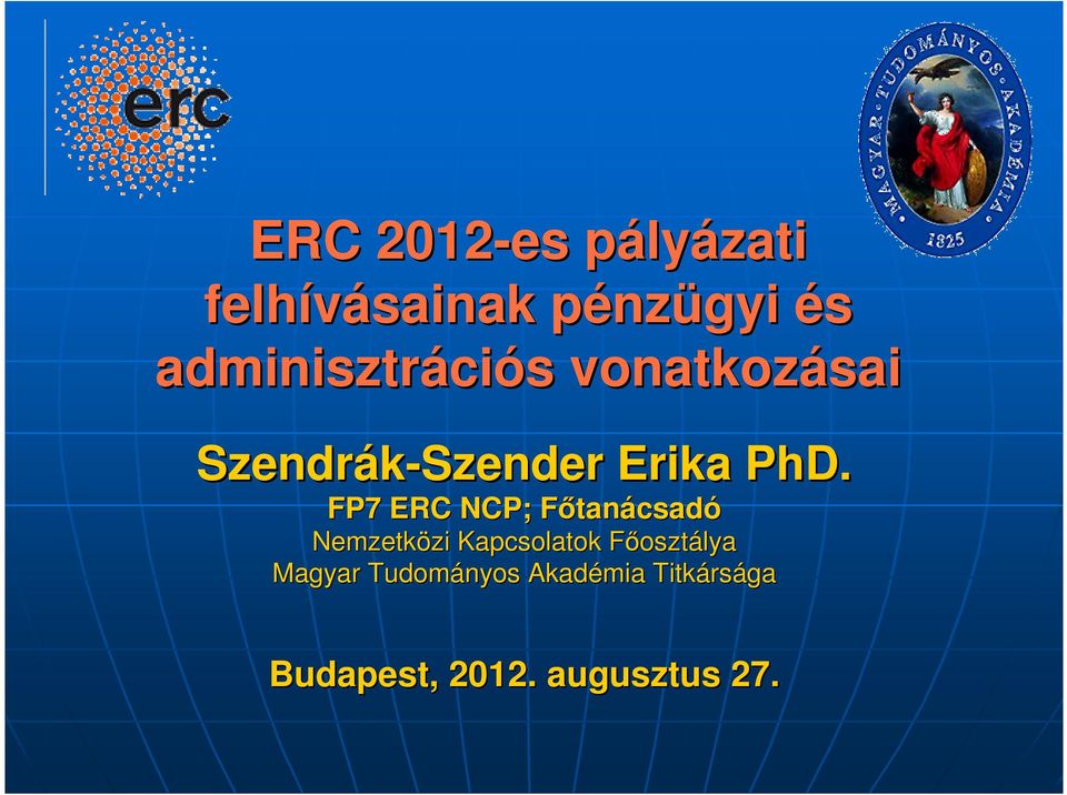 PhD. FP7 ERC NCP; FıtanF tanácsadó Nemzetközi zi Kapcsolatok