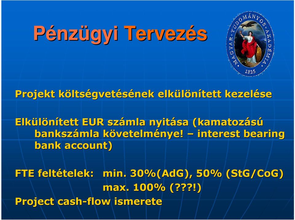 vetelménye! interest bearing bank account) FTE feltételek: telek: min.