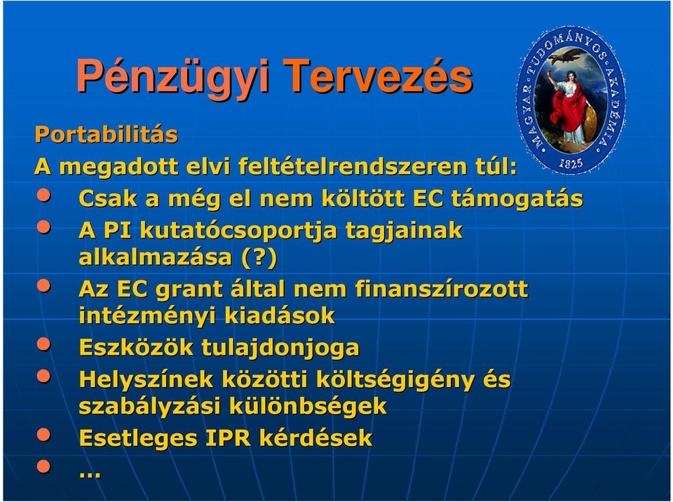 ) Az EC grant által nem finanszírozott intézm zményi kiadások Eszközök k tulajdonjoga Helyszínek