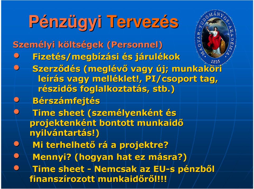 ) Bérszámfejtés Time sheet sheet (személyenk lyenként nt és projektenként nt bontott munkaidı nyilvántart ntartás!