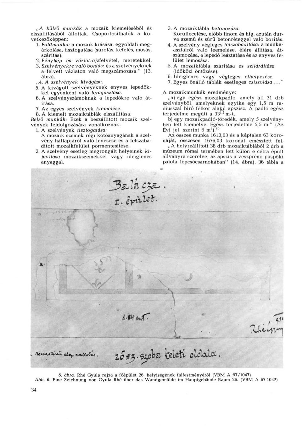 Szelvényekre való bontás: és a szelvényeknek a felvett vázlaton való megszámozása." (13. ábra).,,4. A szelvények kivágása. 5. A kivágott szelvényeknek enyves lepedőkkel egyenként való leiagasztása. 6.