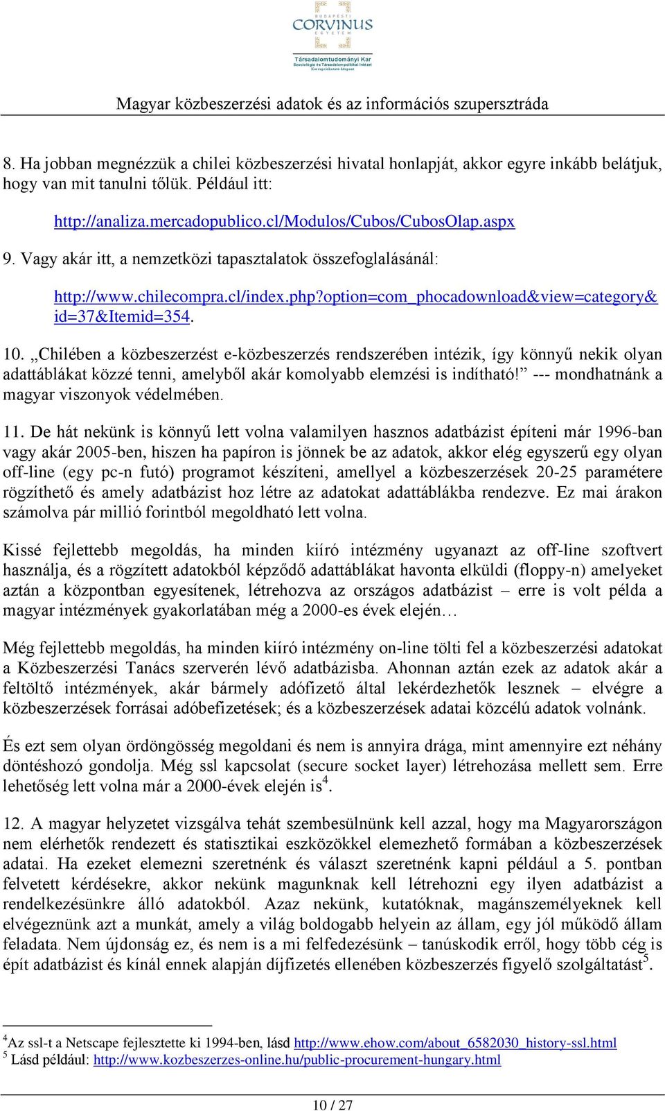 Chilében a közbeszerzést e-közbeszerzés rendszerében intézik, így könnyű nekik olyan adattáblákat közzé tenni, amelyből akár komolyabb elemzési is indítható!