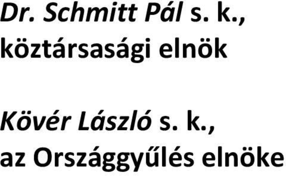 Kövér László s. k.