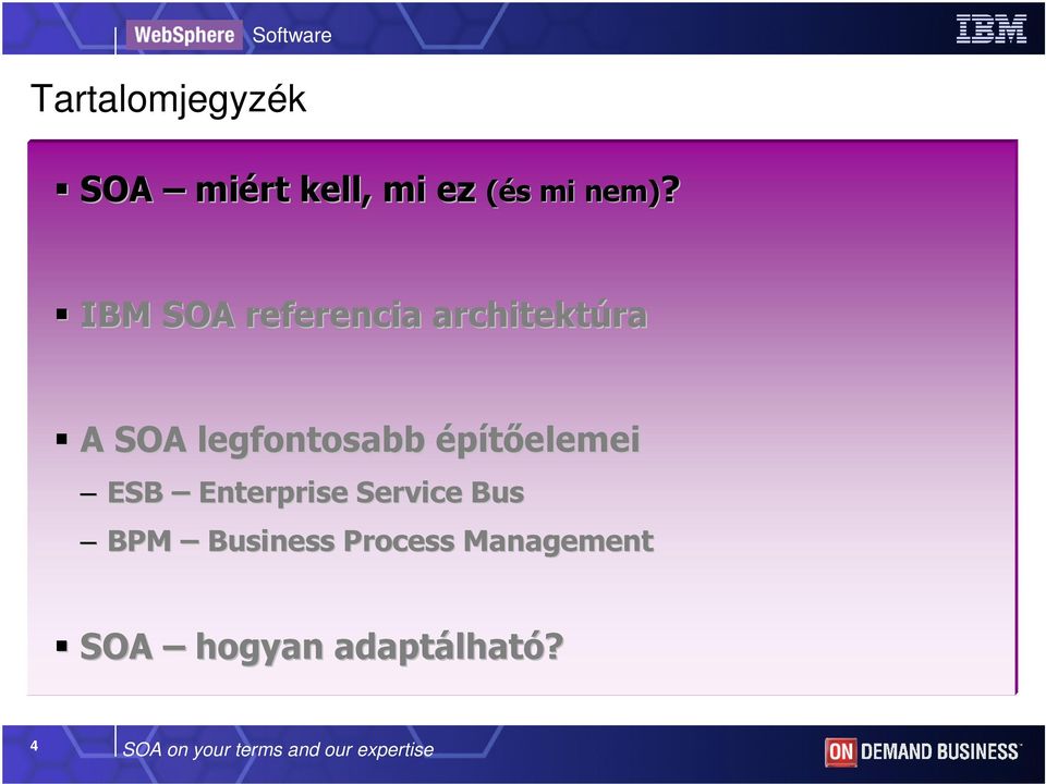 építıelemei ESB Enterprise Service Bus BPM Business Process