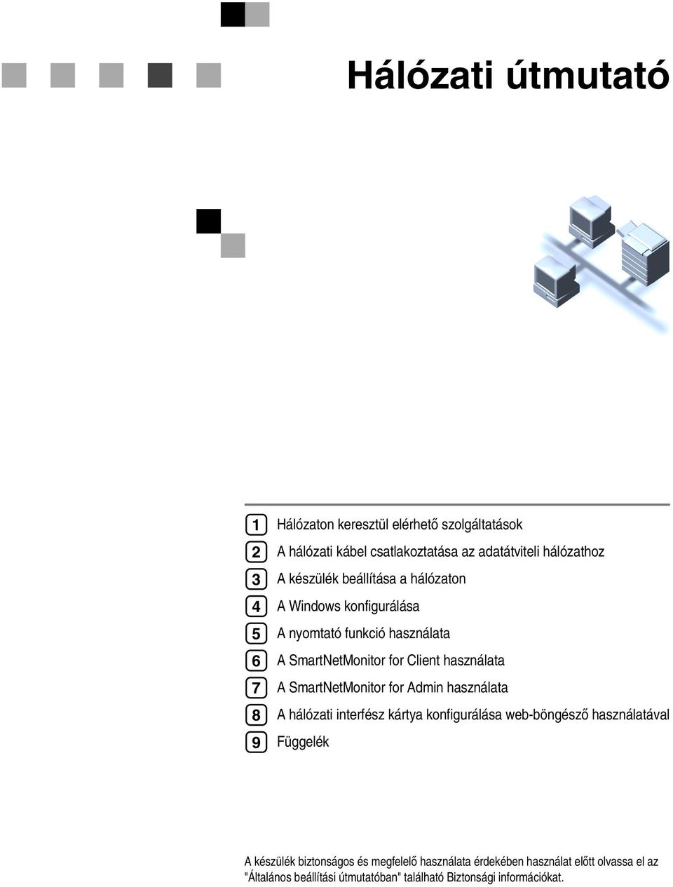 használata A SmartNetMonitor for Admin használata A hálózati interfész kártya konfigurálása web-böngészõ használatával Függelék A